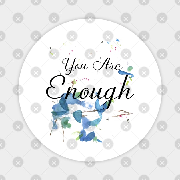 Positivity Quote - You Are Enough Magnet by xena